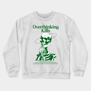 Overthinking Kills - Skull illustration Crewneck Sweatshirt